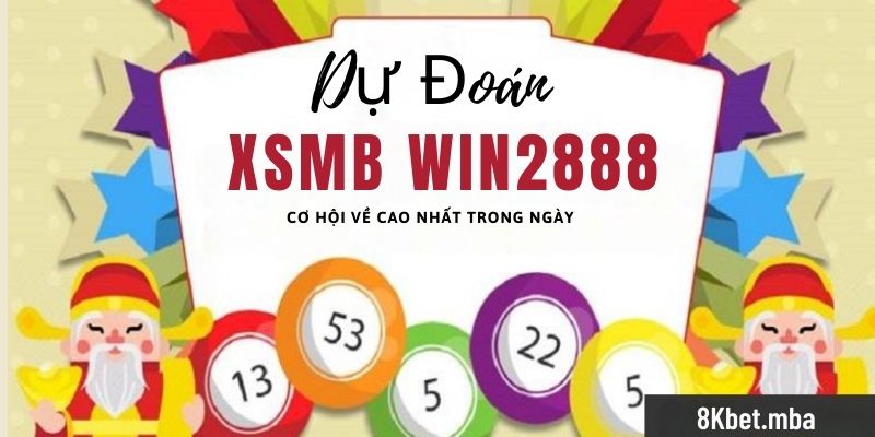 Dự đoán XSMB Win2888 hôm nay