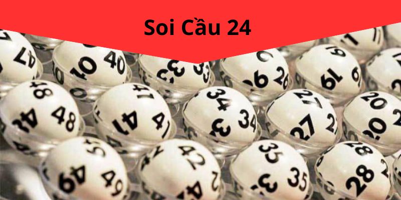 Soi Cầu 24 Tại 8KBET: Phương Pháp Dự Đoán Lô Đề Chính Xác Và Hiệu Quả